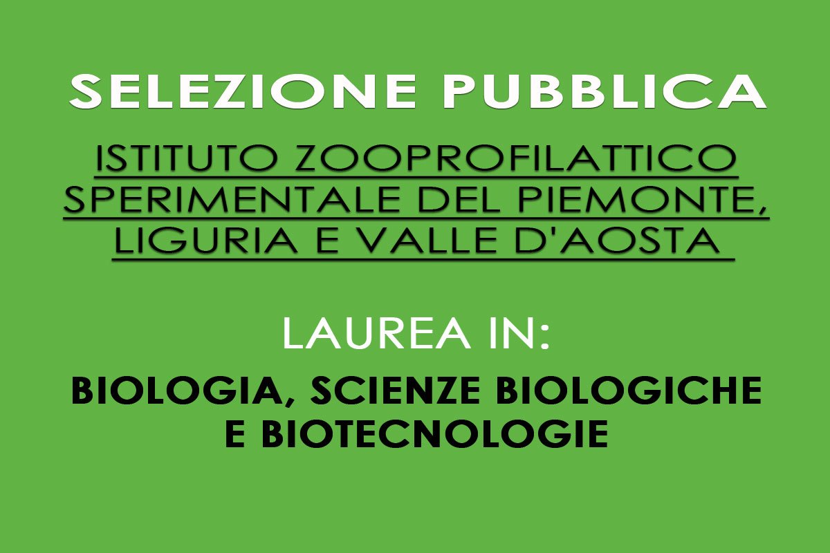 Selezione pubblica per LAUREATI IN BIOLOGIA, SCIENZE BIOLOGICHE e BIOTECNOLOGIE
