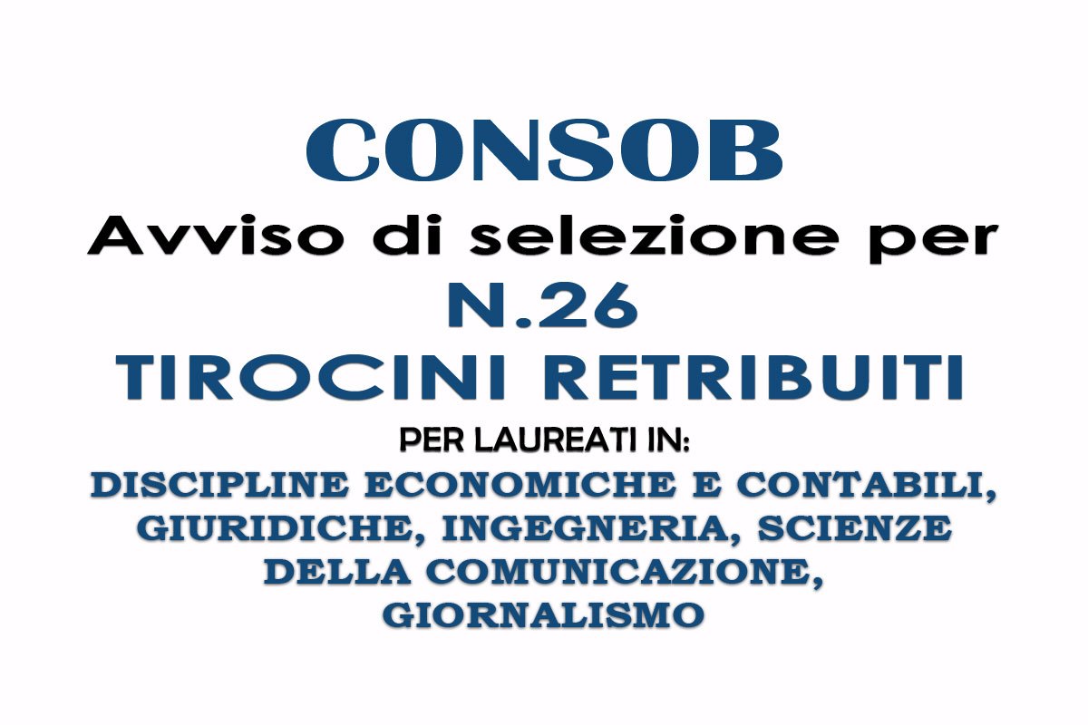 CONSOB: n.26 tirocini per LAUREATI a ROMA e MILANO