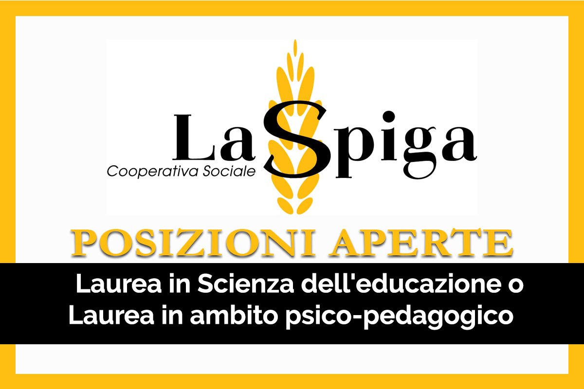 Cooperativa La Spiga ricerca LAUREATI in Scienza dell'educazione o Laurea in ambito psico-pedagogico