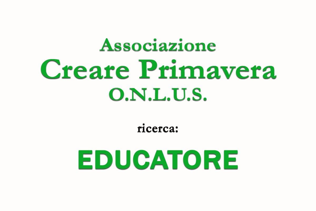 Associazione CREARE PRIMAVERA ricerca EDUCATORE