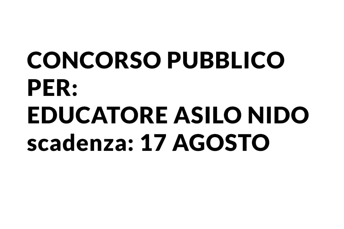 CONCORSO PUBBLICO per: EDUCATORE ASILO NIDO
