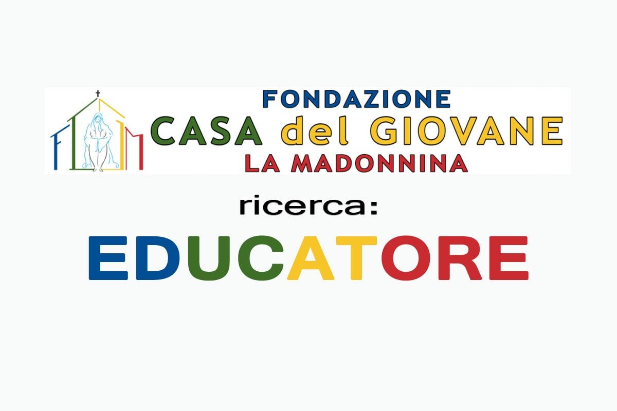 Fondazione Casa Del Giovane La Madonnina  ricerca EDUCATORE