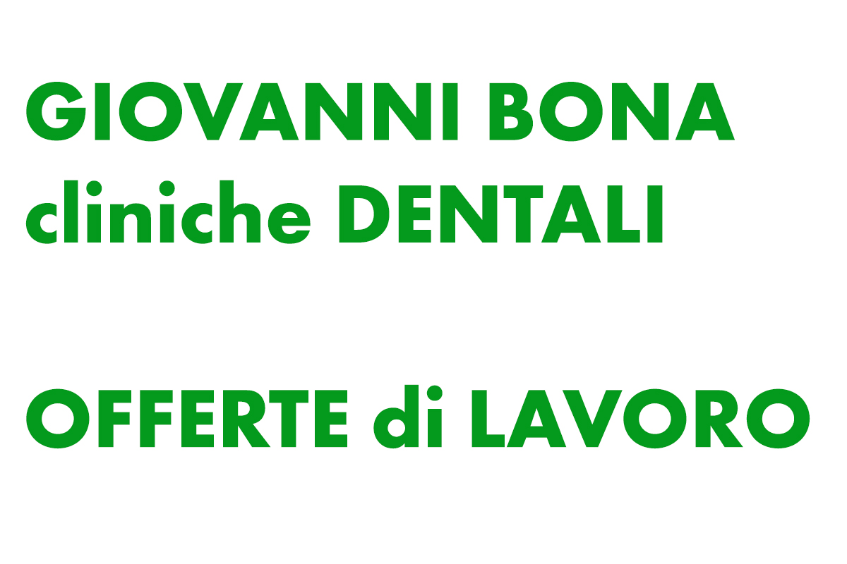 Cliniche Dentali Giovanni Bona offerte di lavoro