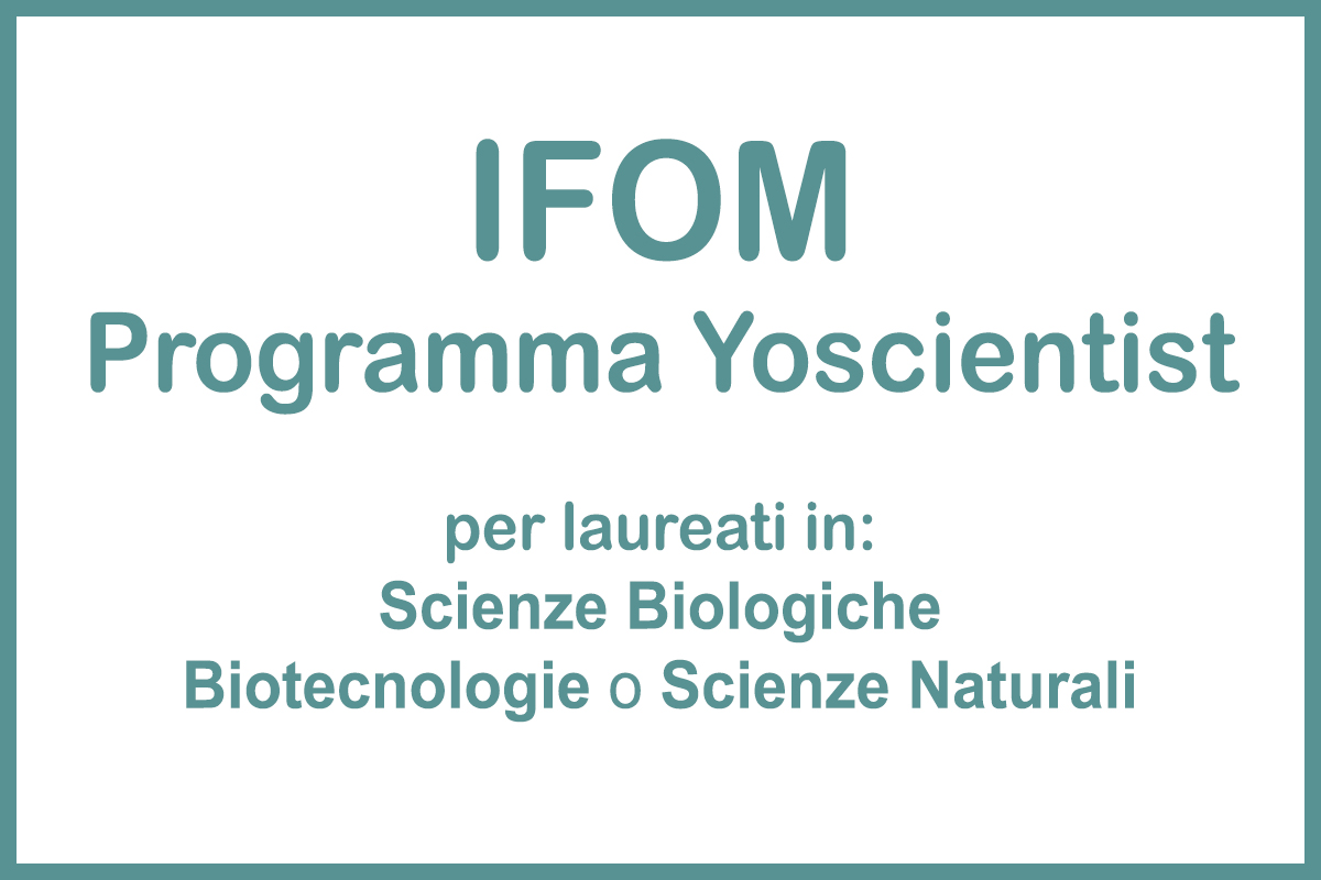 YouScientist di IFOM per laureati in: Scienze Biologiche, Biotecnologie o Scienze Naturali con esperienza 