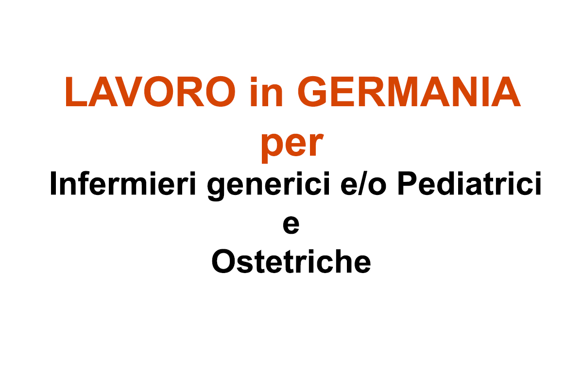 Infermieri generici e/o Pediatrici e Ostetriche LAVORO in GERMANIA