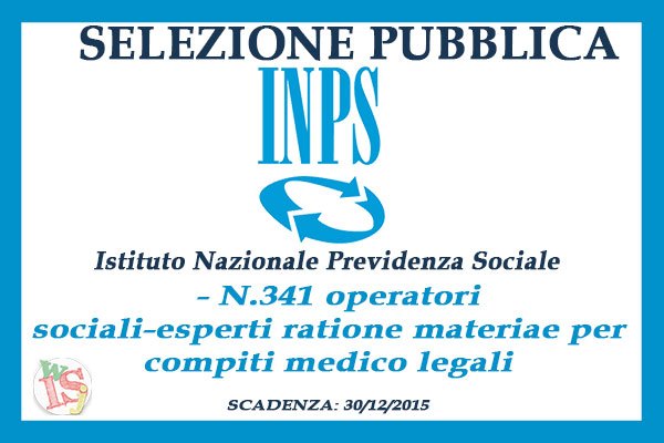 INPS, selezione per 341 operatori sociali-esperti ratione materiae per compiti medico legali