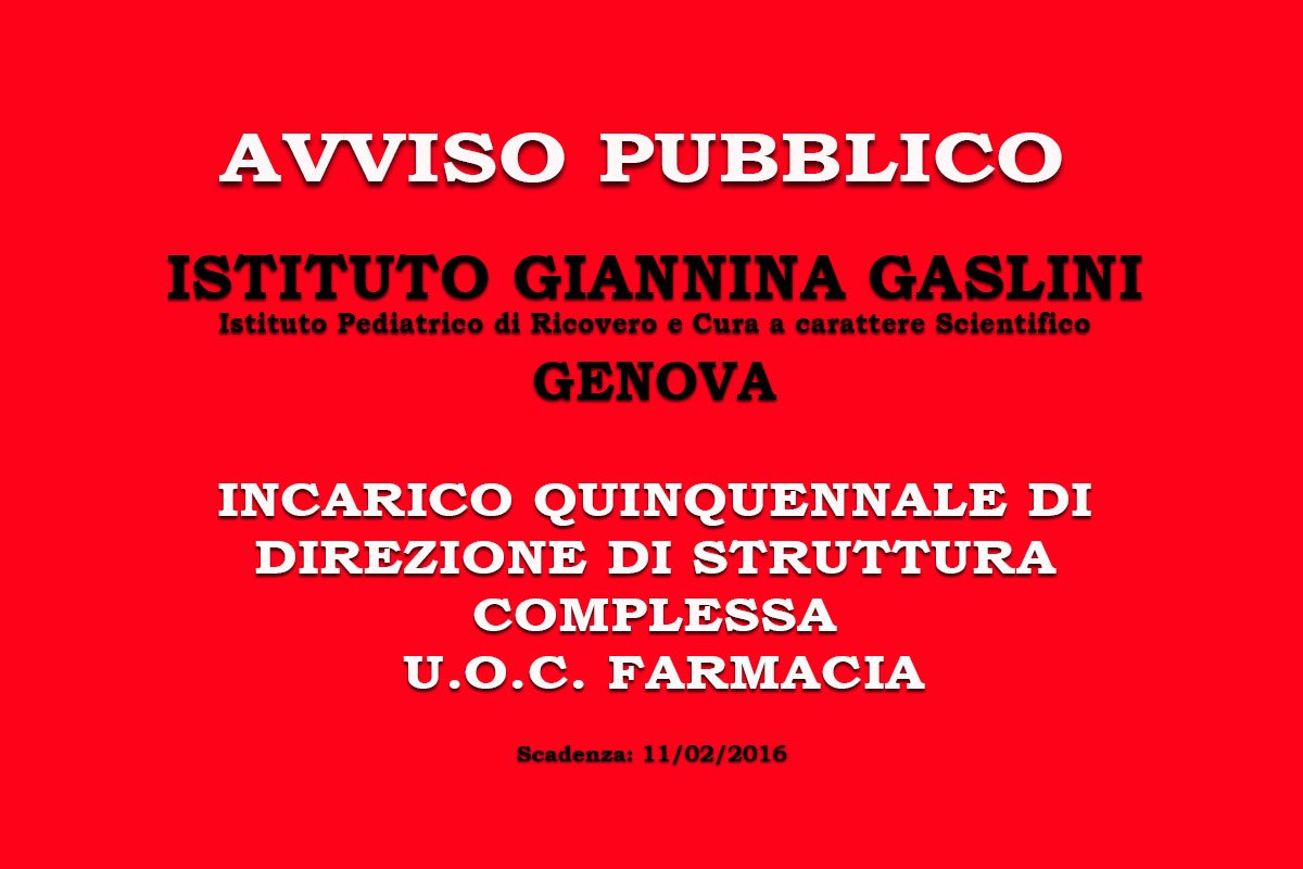 ISTITUTO G. GALSINI GENOVA: INCARICO DI DIREZIONE DI STRUTTURA COMPLESSA - U.O.C. FARMACIA 