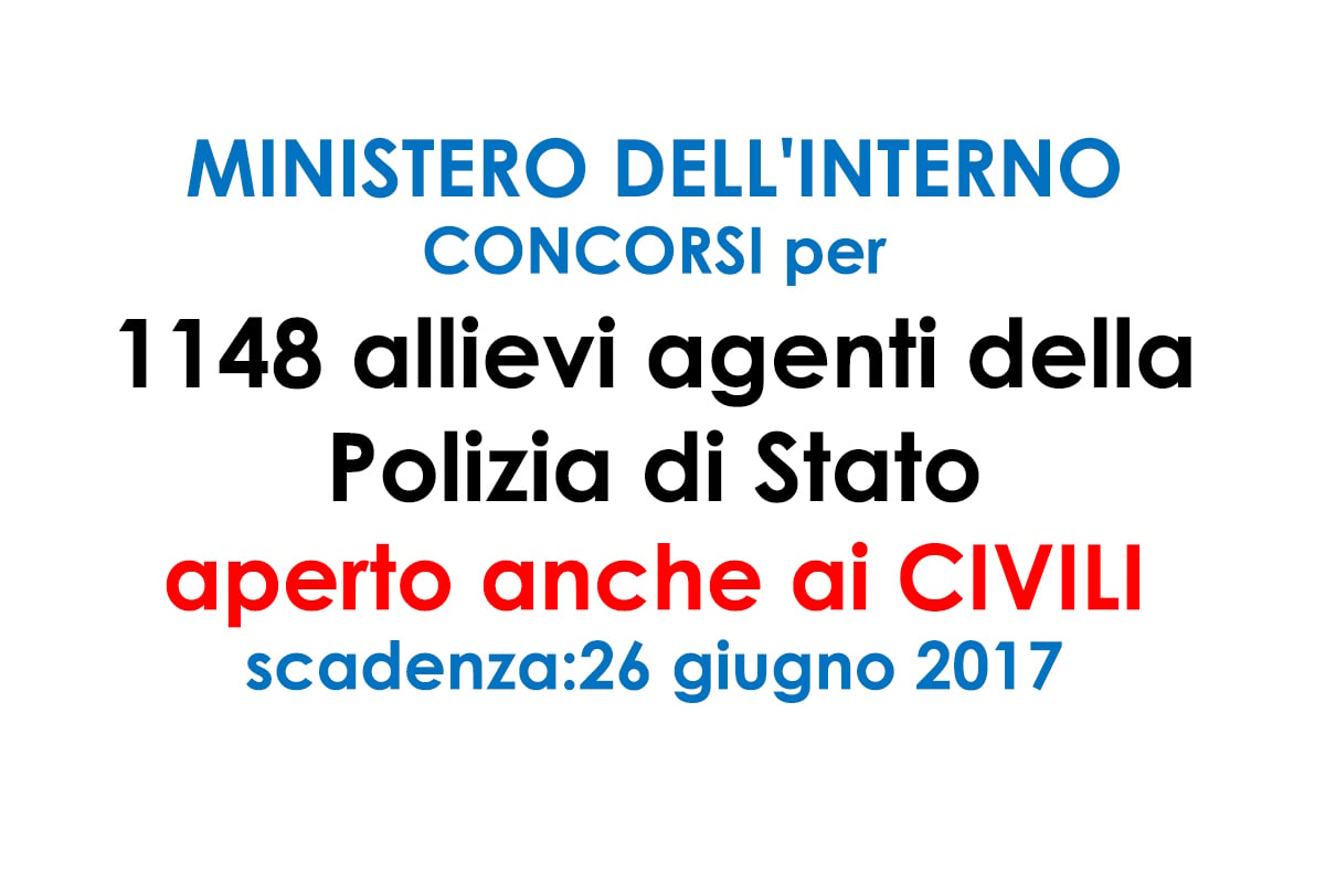 MINISTERO DELL'INTERNO - CONCORSI per 1148 allievi agenti della Polizia di Stato aperto anche ai CIVILI