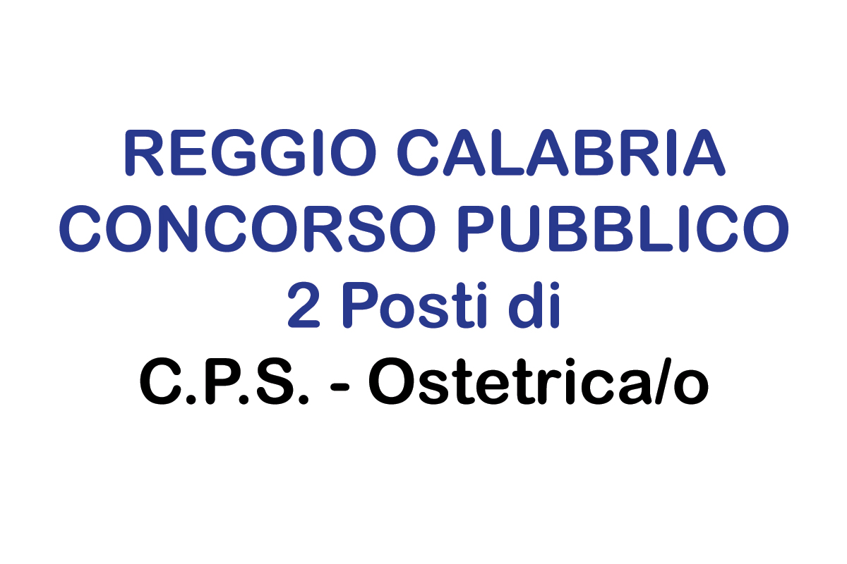 REGGIO CALABRIA CONCORSO PUBBLICO - OSTETRICA/O