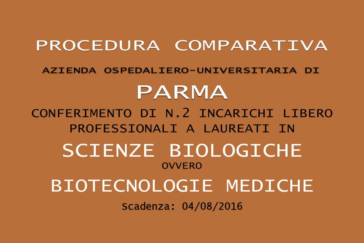 PARMA: conferimento incarichi per LAUREATI in SCIENZE BIOLOGICHE o BIOTECNOLOGIE MEDICHE