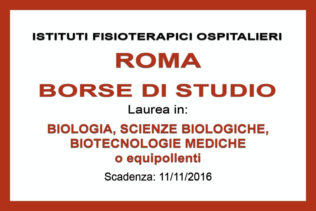 ROMA: borse di studio per laureati in Biologia, Scienze biologiche, Biotecnologie mediche  o equipollenti