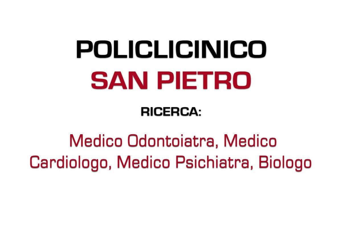 POLICLINICO SAN PIETRO: posizioni aperte