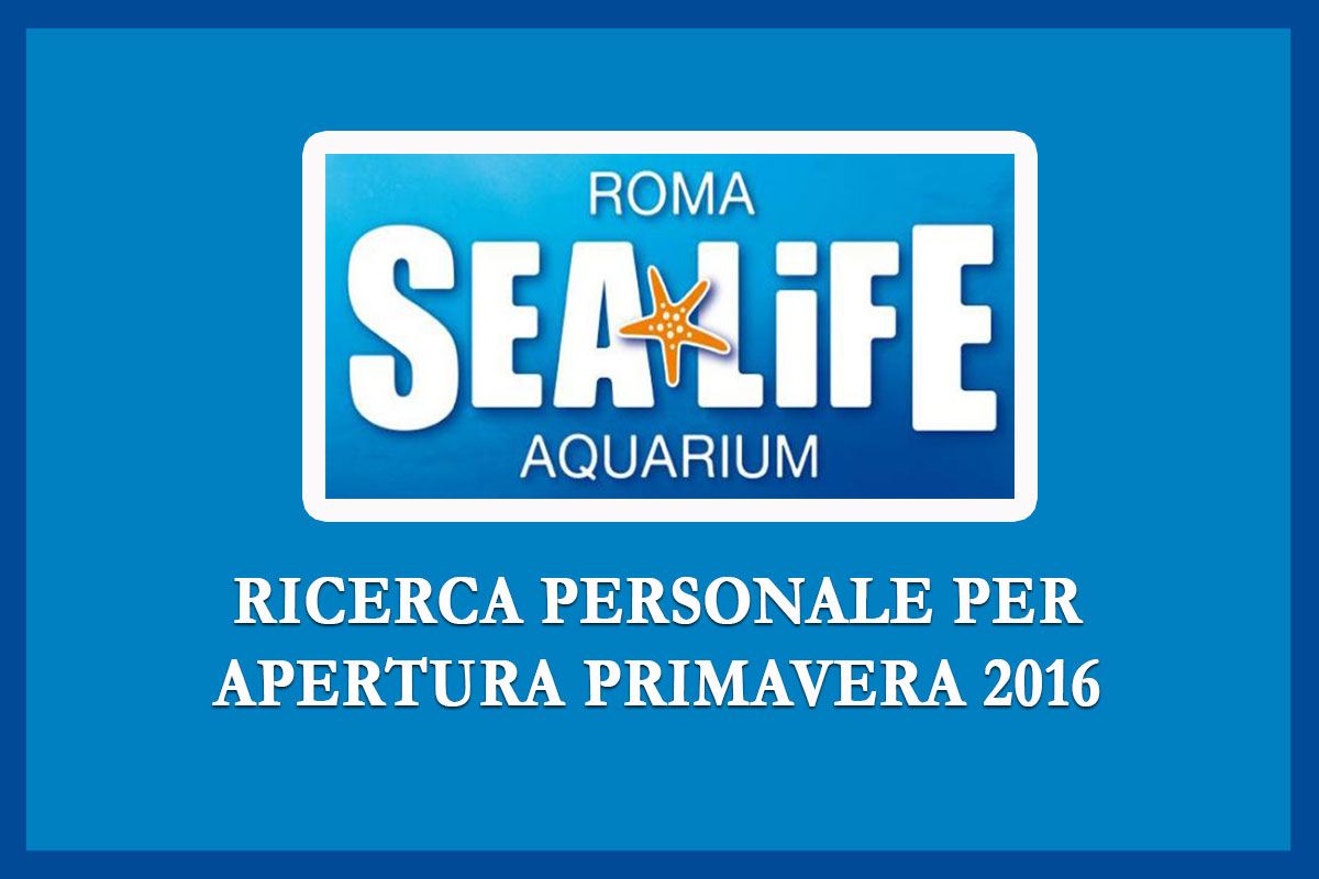 SEA LIFE ricerca personale per il nuovo acquario di ROMA