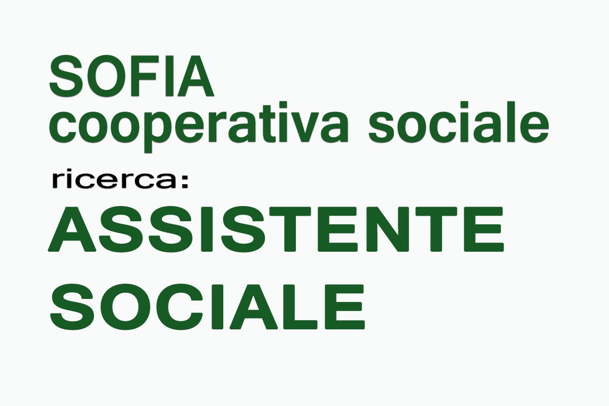 Cooperativa Sociale SOFIA ricerca ASSISTENTE SOCIALE