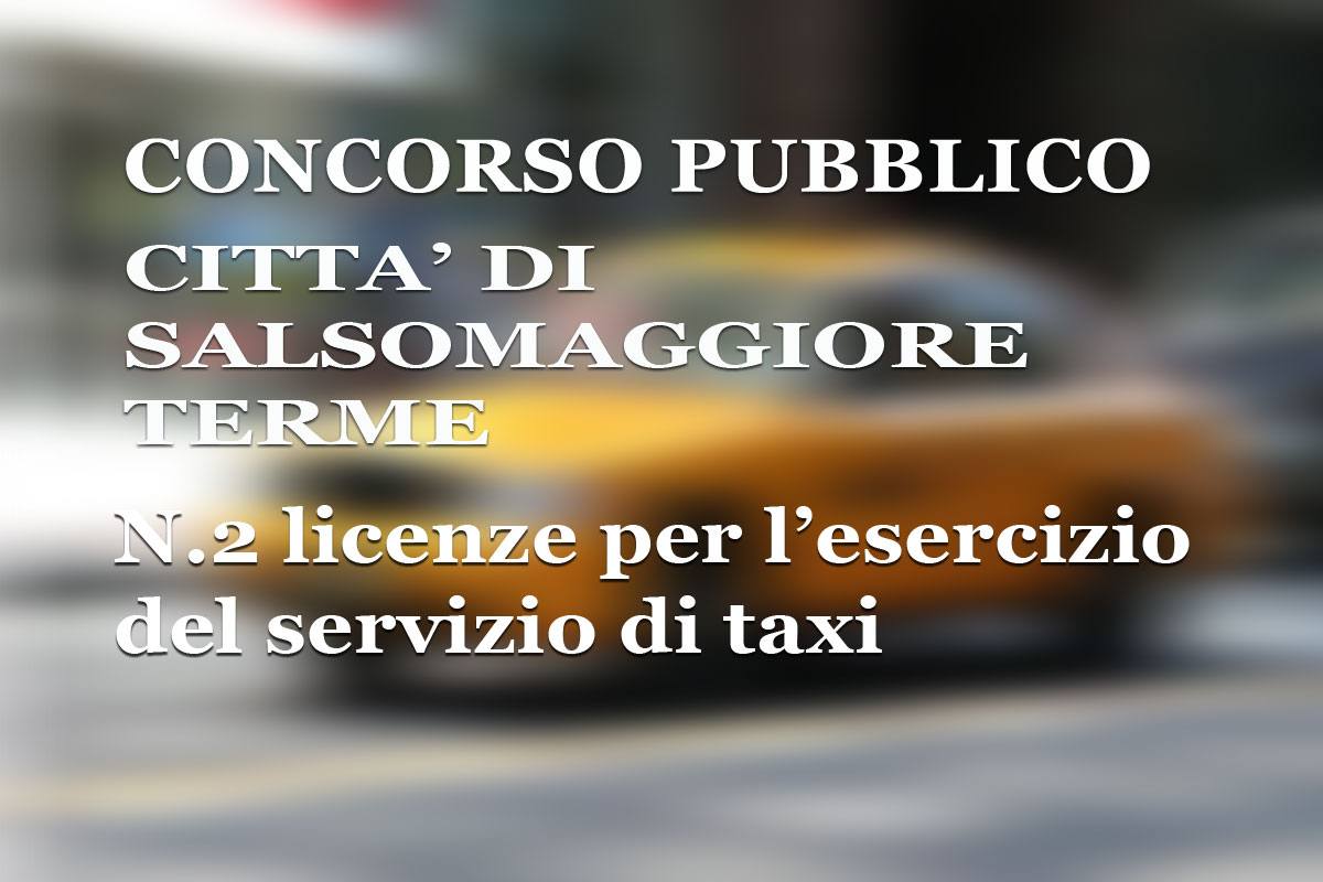 SALSOMAGGIORE TERME, concorso pubblico per lâ€™assegnazione di n.2 licenze per lâ€™esercizio del servizio di taxi.