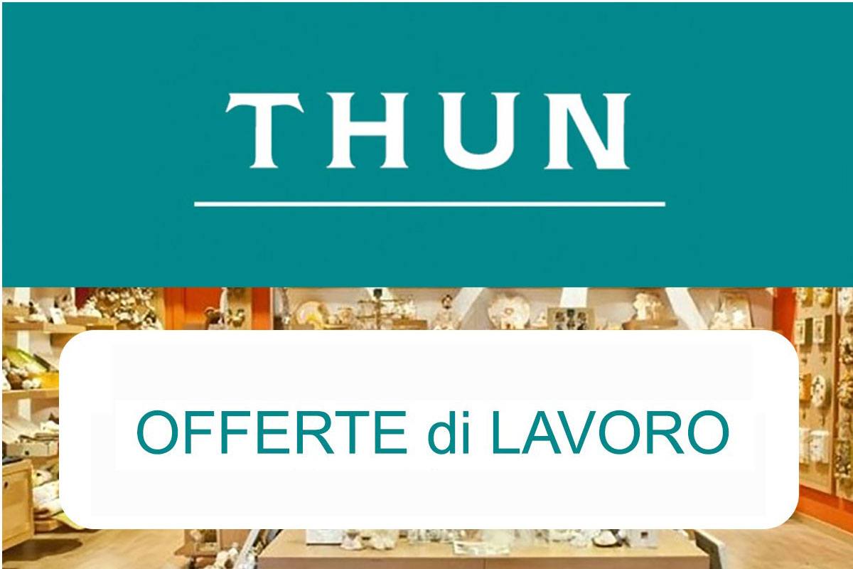 Thun posizioni aperte in numerose sedi in Italia 2020 NOVEMBRE